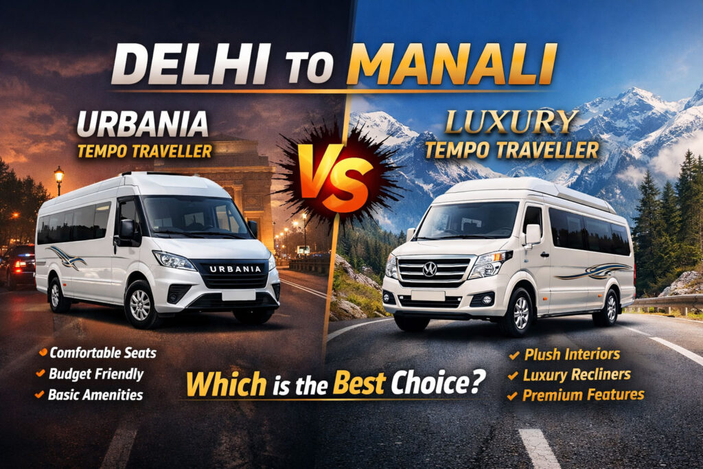 Urbania vs Luxury Tempo Traveller Delhi to Manali